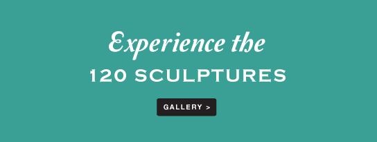 Experience the 120 Sculptures